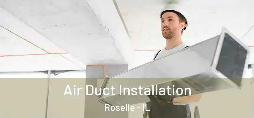 Air Duct Installation Roselle - IL