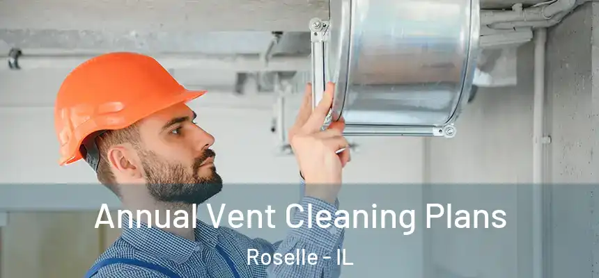  Annual Vent Cleaning Plans Roselle - IL