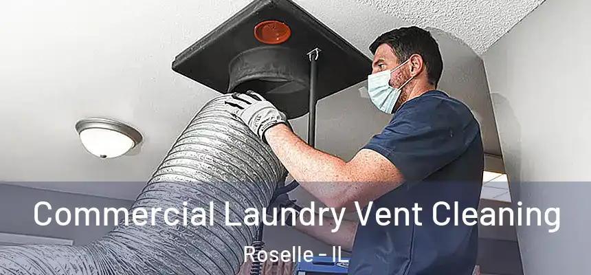  Commercial Laundry Vent Cleaning Roselle - IL