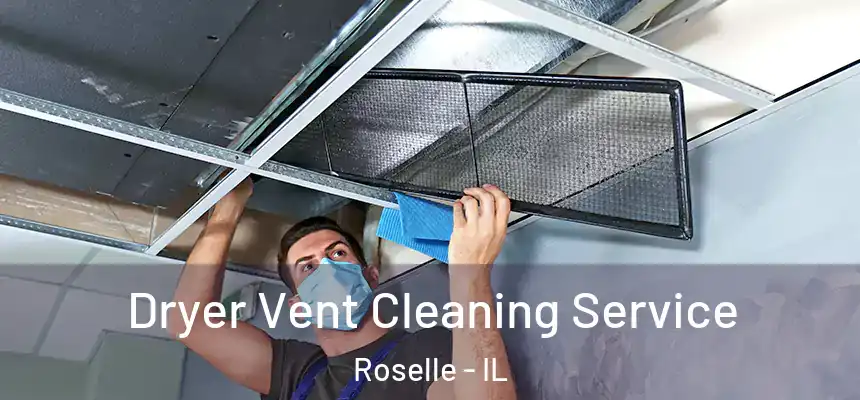  Dryer Vent Cleaning Service Roselle - IL