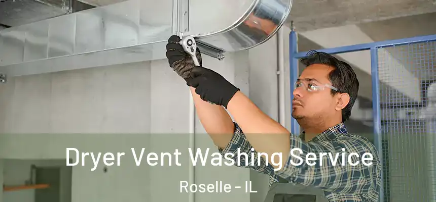  Dryer Vent Washing Service Roselle - IL