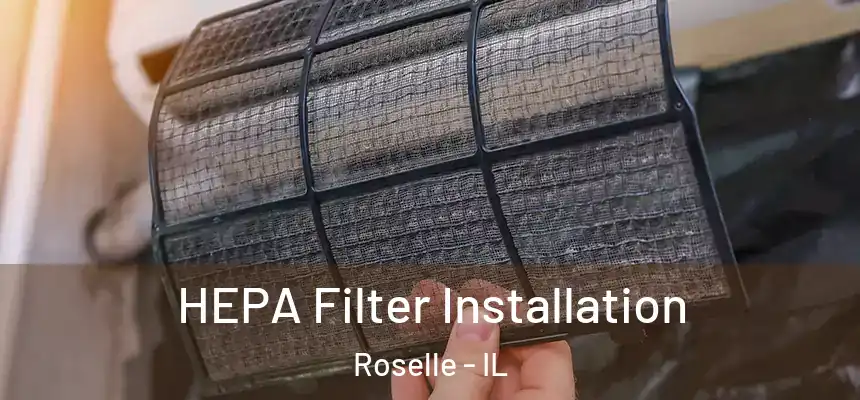 HEPA Filter Installation Roselle - IL