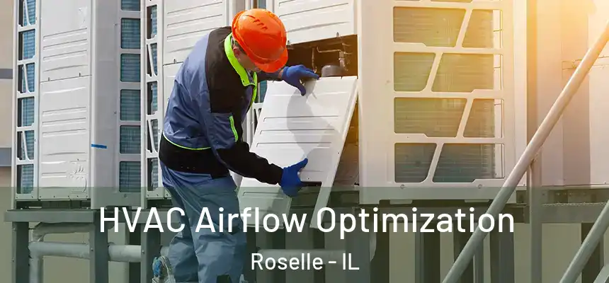  HVAC Airflow Optimization Roselle - IL