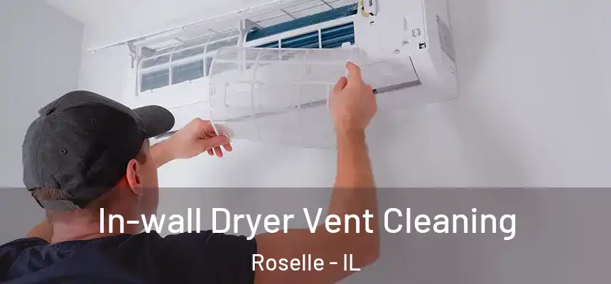  In-wall Dryer Vent Cleaning Roselle - IL