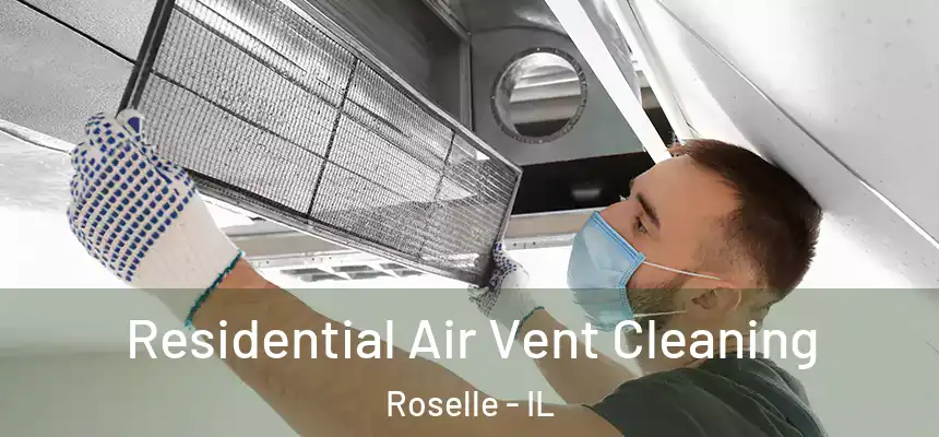 Residential Air Vent Cleaning Roselle - IL