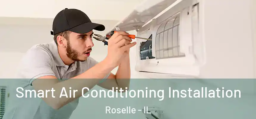  Smart Air Conditioning Installation Roselle - IL