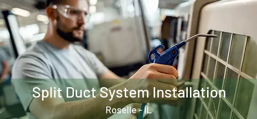Split Duct System Installation Roselle - IL